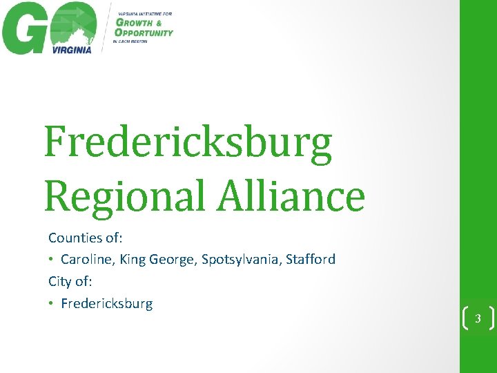 Fredericksburg Regional Alliance Counties of: • Caroline, King George, Spotsylvania, Stafford City of: •