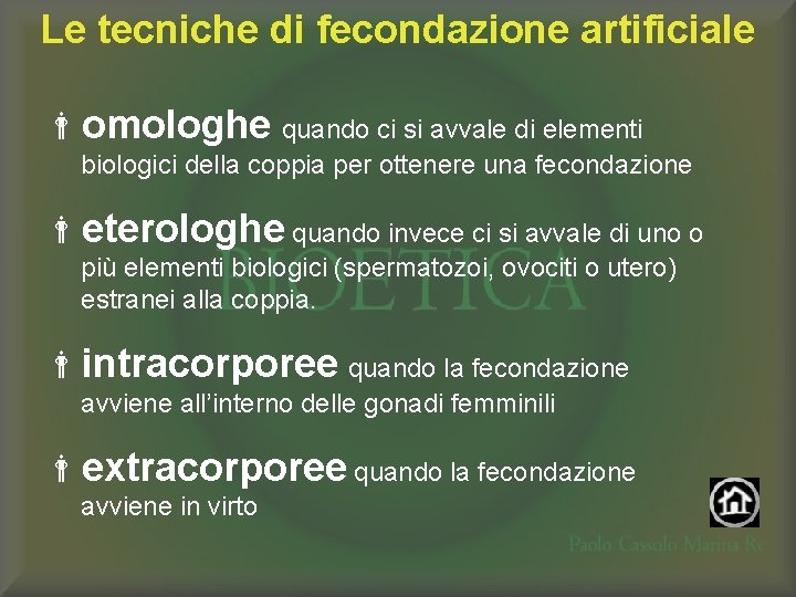 Le tecniche di fecondazione artificiale omologhe quando ci si avvale di elementi biologici della