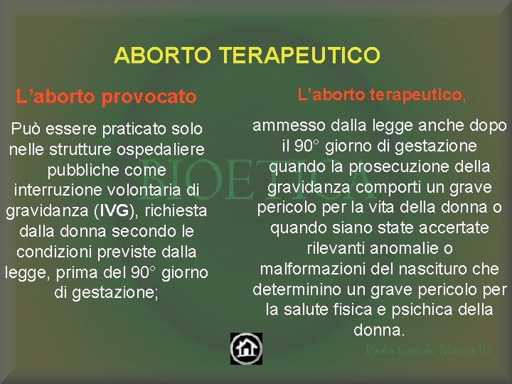 ABORTO TERAPEUTICO L’aborto provocato L’aborto terapeutico, Può essere praticato solo nelle strutture ospedaliere pubbliche