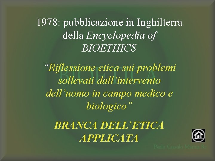 1978: pubblicazione in Inghilterra della Encyclopedia of BIOETHICS “Riflessione etica sui problemi sollevati dall’intervento