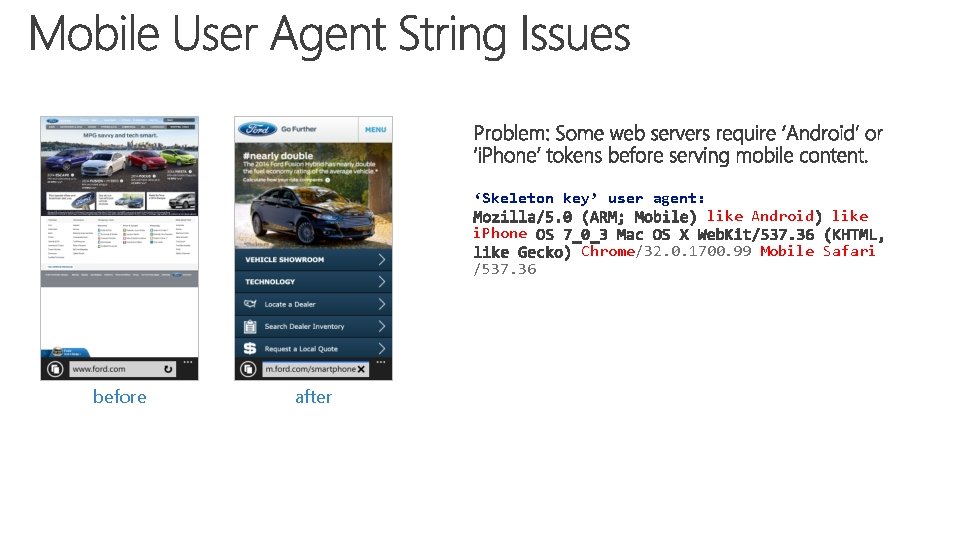 ‘Skeleton key’ user agent: i. Phone /537. 36 before after like Android like Chrome/32.