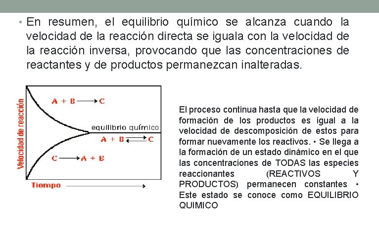 • En resumen, el equilibrio químico se alcanza cuando la velocidad de la • En resumen, el equilibrio químico se alcanza cuando la velocidad de la