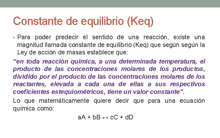 Constante de equilibrio (Keq) • Para poder predecir el sentido de una reacción, existe Constante de equilibrio (Keq) • Para poder predecir el sentido de una reacción, existe