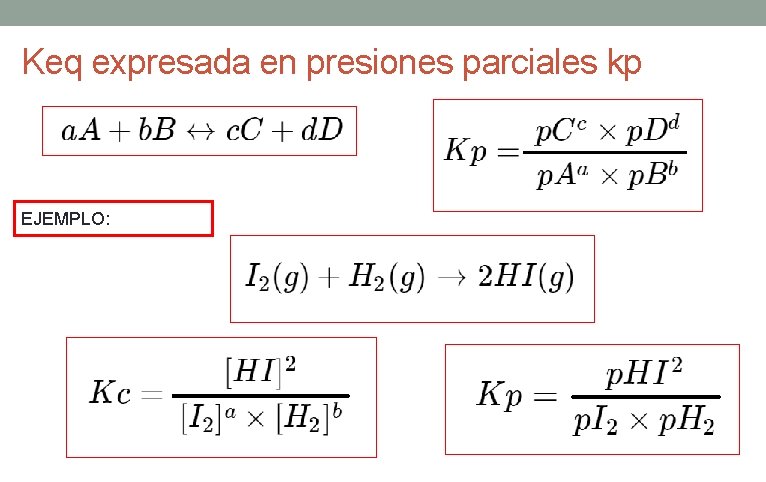 Keq expresada en presiones parciales kp EJEMPLO: Keq expresada en presiones parciales kp EJEMPLO: