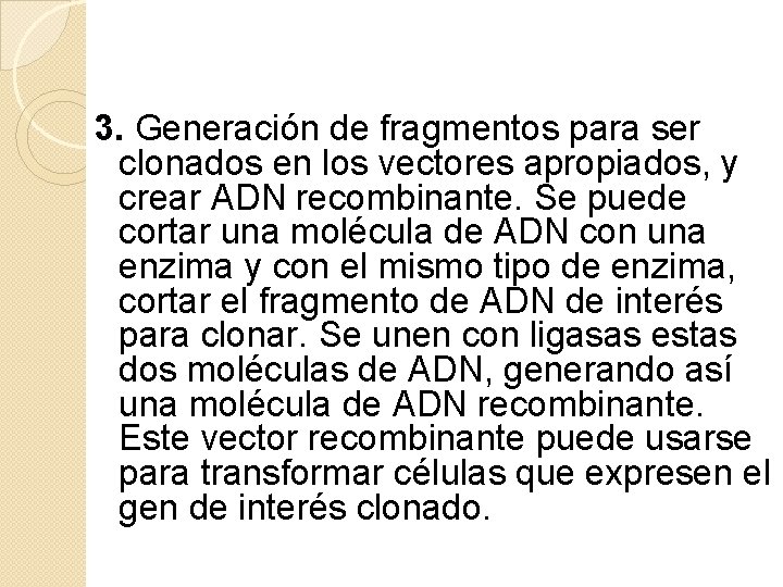 3. Generación de fragmentos para ser clonados en los vectores apropiados, y crear ADN