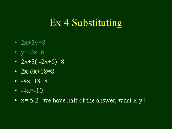 Ex 4 Substituting • • 2 x+3 y=8 y=-2 x+6 2 x+3( -2 x+6)=8