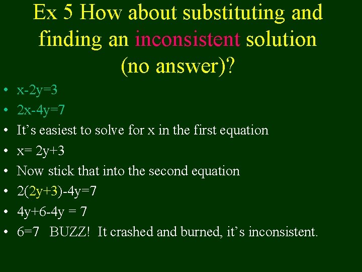 Ex 5 How about substituting and finding an inconsistent solution (no answer)? • •