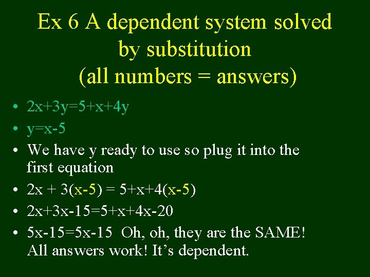 Ex 6 A dependent system solved by substitution (all numbers = answers) • 2