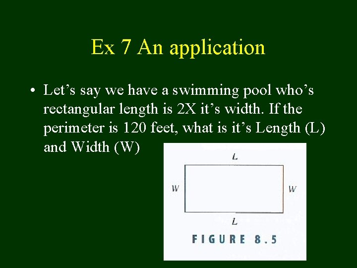 Ex 7 An application • Let’s say we have a swimming pool who’s rectangular