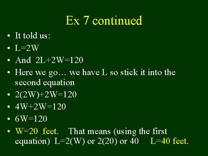 Ex 7 continued • • It told us: L=2 W And 2 L+2 W=120