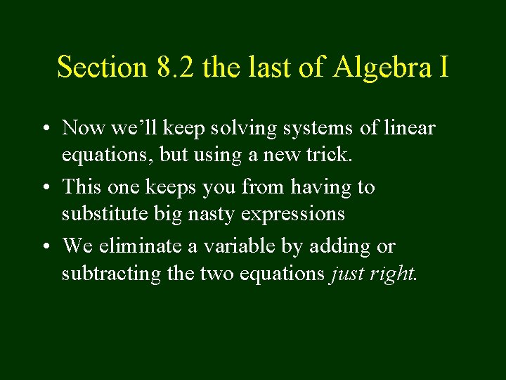 Section 8. 2 the last of Algebra I • Now we’ll keep solving systems