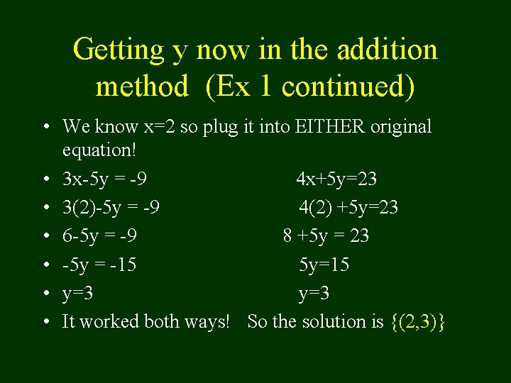 Getting y now in the addition method (Ex 1 continued) • We know x=2