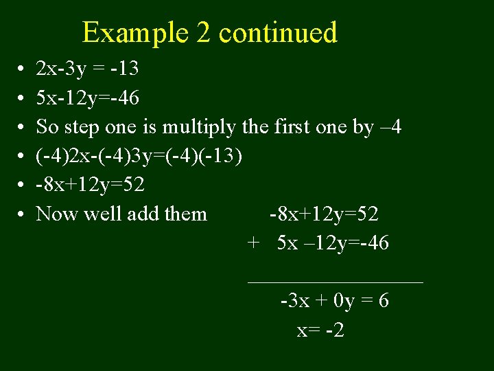 Example 2 continued • • • 2 x-3 y = -13 5 x-12 y=-46