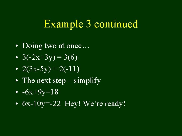 Example 3 continued • • • Doing two at once… 3(-2 x+3 y) =