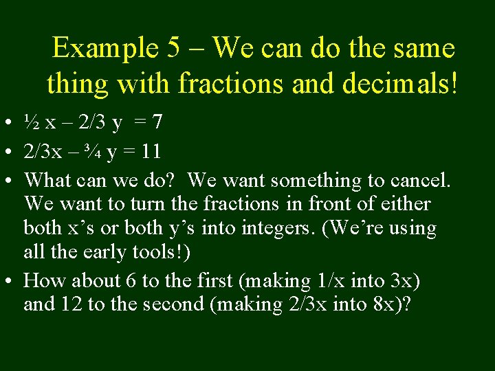 Example 5 – We can do the same thing with fractions and decimals! •