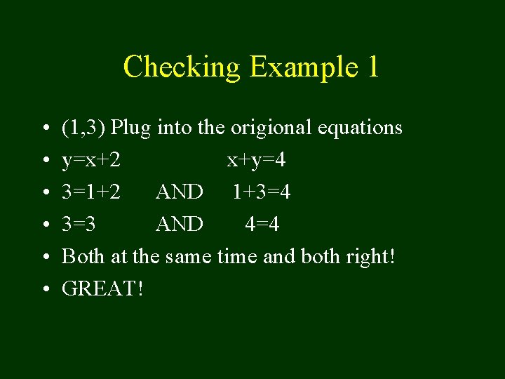 Checking Example 1 • • • (1, 3) Plug into the origional equations y=x+2