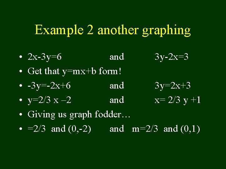 Example 2 another graphing • • • 2 x-3 y=6 and 3 y-2 x=3