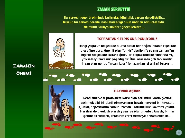 Bu servet, değer üretiminde kullanılabildiği gibi, carcur da edilebilir… Kişinin bu serveti nerede, nasıl