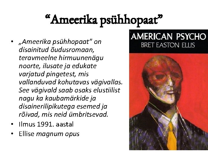 “Ameerika psühhopaat” • „Ameerika psühhopaat” on disainitud õudusromaan, teravmeelne hirmuunenägu noorte, ilusate ja edukate