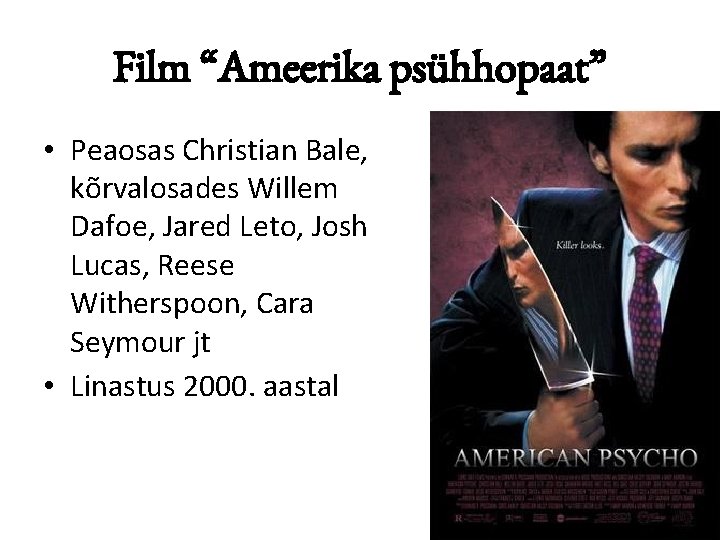 Film “Ameerika psühhopaat” • Peaosas Christian Bale, kõrvalosades Willem Dafoe, Jared Leto, Josh Lucas,