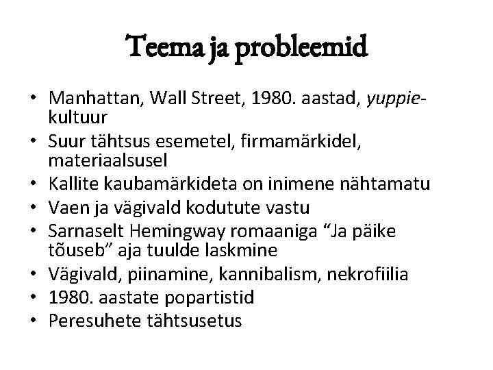 Teema ja probleemid • Manhattan, Wall Street, 1980. aastad, yuppiekultuur • Suur tähtsus esemetel,