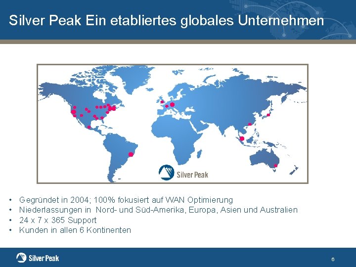 Silver Peak Ein etabliertes globales Unternehmen • • Gegründet in 2004; 100% fokusiert auf