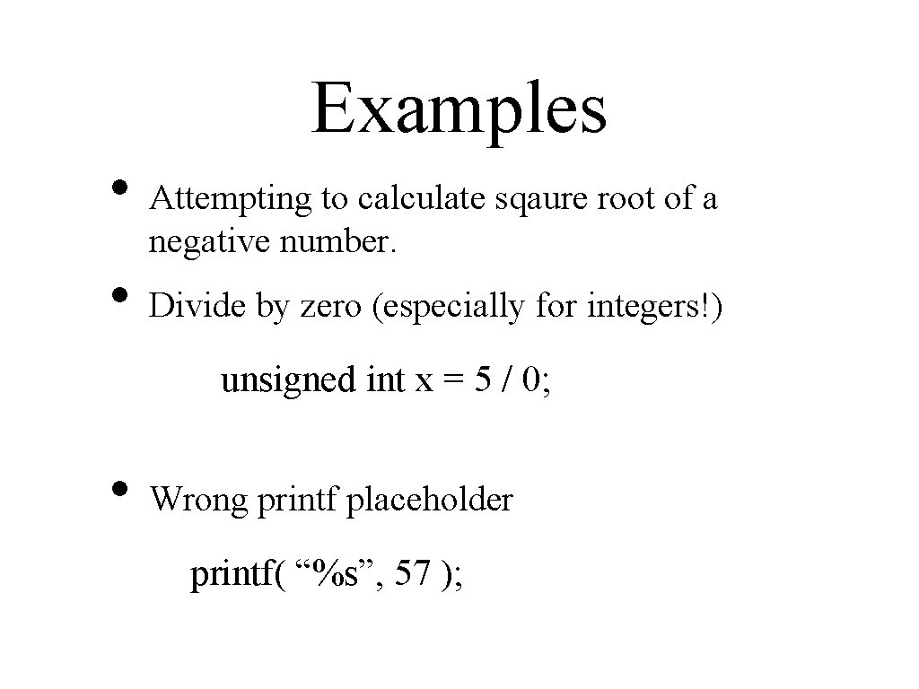 Examples • • Attempting to calculate sqaure root of a negative number. Divide by