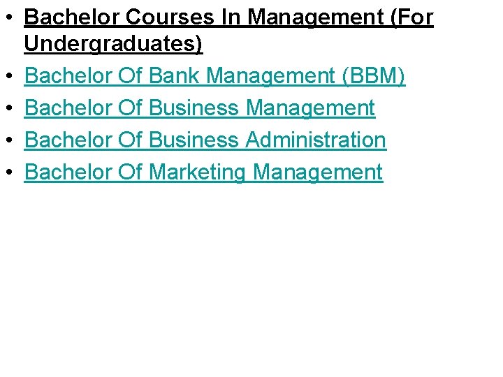  • Bachelor Courses In Management (For Undergraduates) • Bachelor Of Bank Management (BBM)