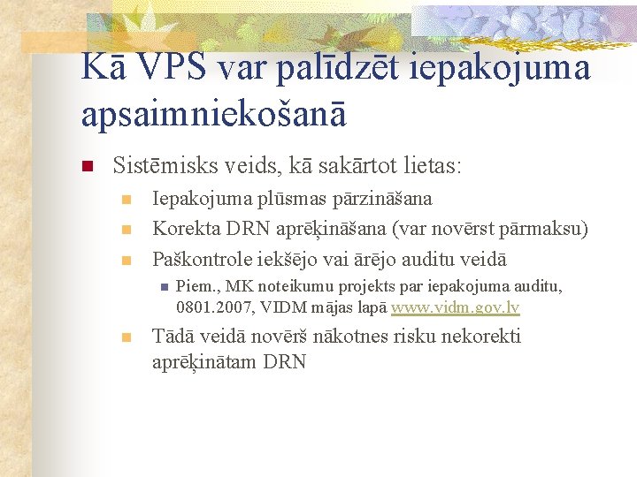 Kā VPS var palīdzēt iepakojuma apsaimniekošanā n Sistēmisks veids, kā sakārtot lietas: n n