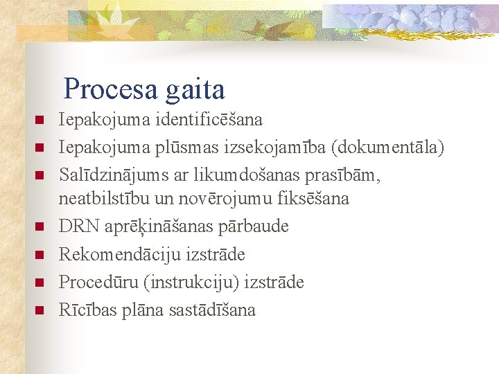 Procesa gaita n n n n Iepakojuma identificēšana Iepakojuma plūsmas izsekojamība (dokumentāla) Salīdzinājums ar