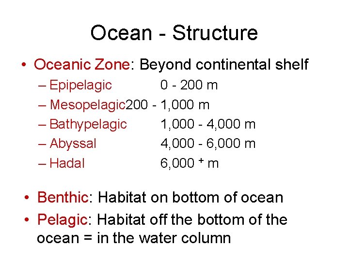 Ocean - Structure • Oceanic Zone: Beyond continental shelf – Epipelagic 0 - 200