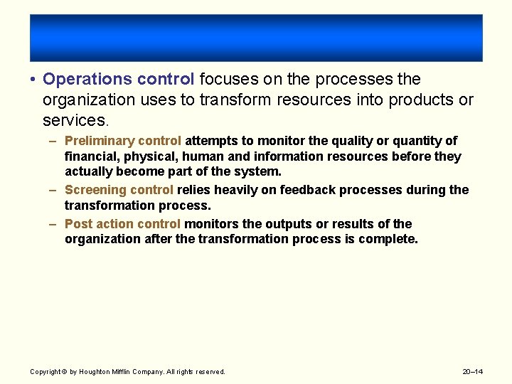  • Operations control focuses on the processes the organization uses to transform resources