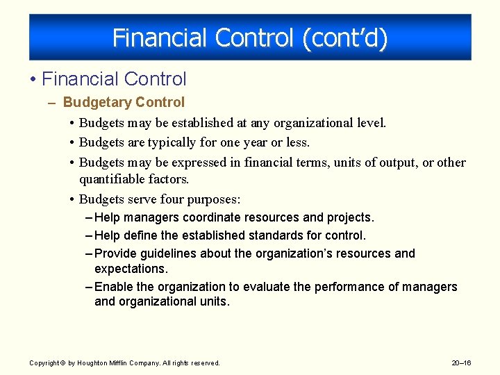 Financial Control (cont’d) • Financial Control – Budgetary Control • Budgets may be established