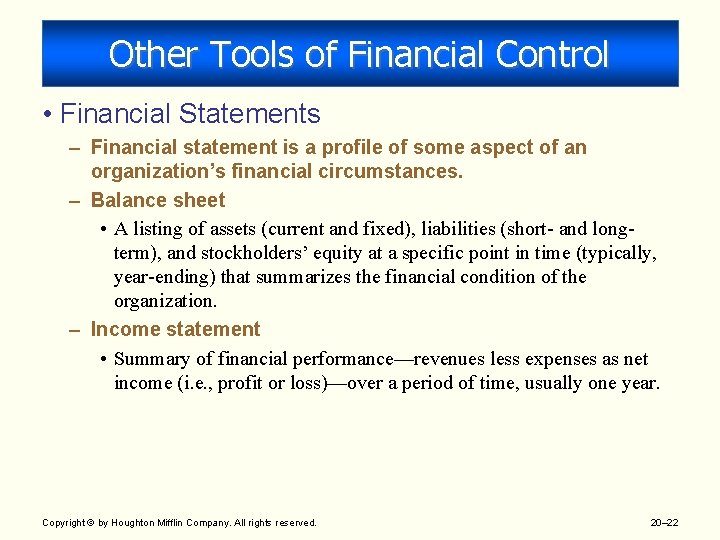 Other Tools of Financial Control • Financial Statements – Financial statement is a profile
