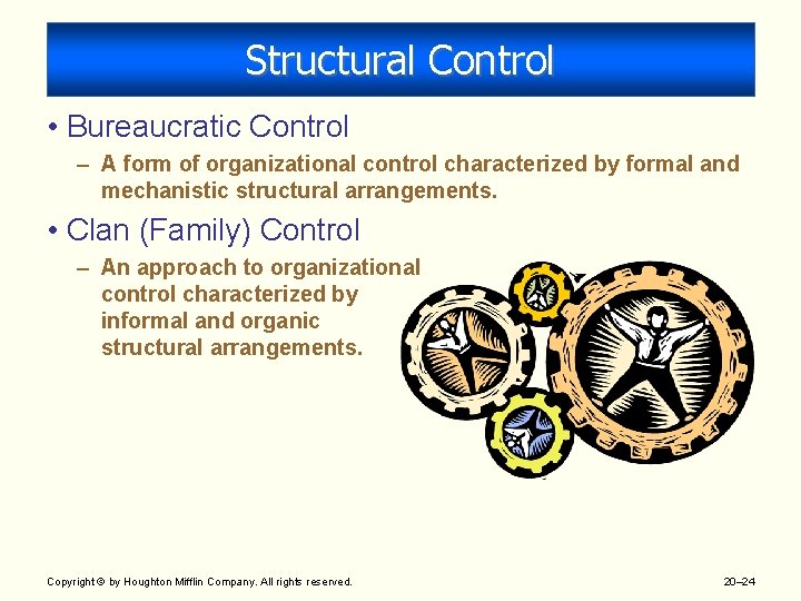 Structural Control • Bureaucratic Control – A form of organizational control characterized by formal