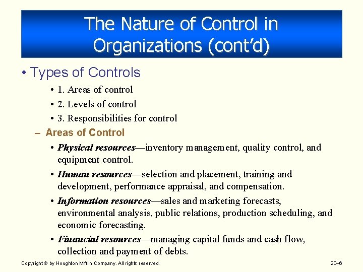 The Nature of Control in Organizations (cont’d) • Types of Controls • 1. Areas