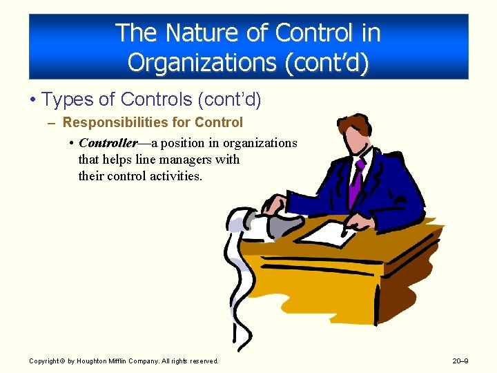 The Nature of Control in Organizations (cont’d) • Types of Controls (cont’d) – Responsibilities