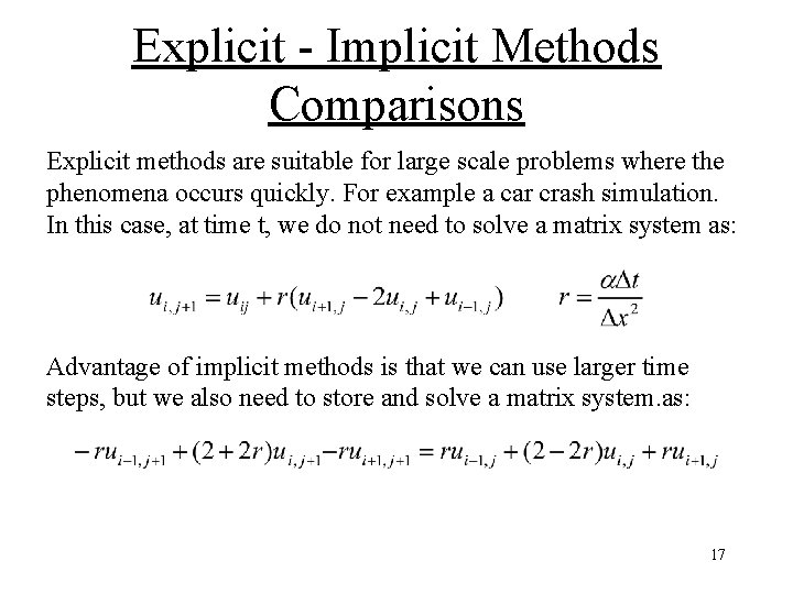 Explicit - Implicit Methods Comparisons Explicit methods are suitable for large scale problems where Explicit - Implicit Methods Comparisons Explicit methods are suitable for large scale problems where