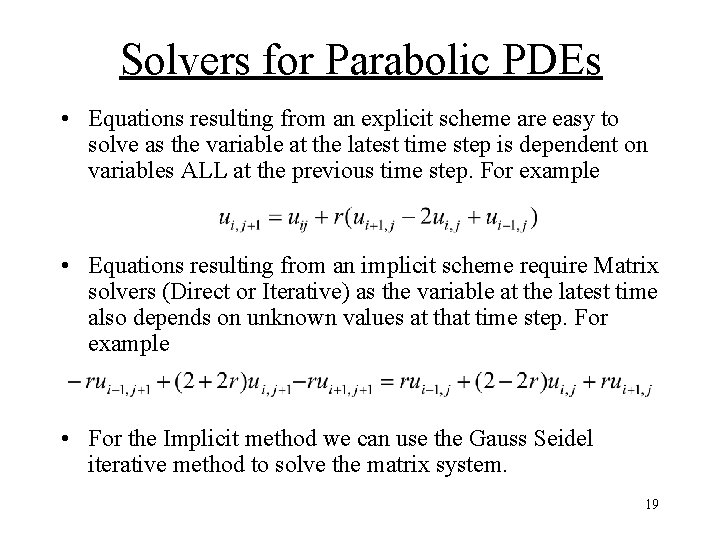 Solvers for Parabolic PDEs • Equations resulting from an explicit scheme are easy to Solvers for Parabolic PDEs • Equations resulting from an explicit scheme are easy to