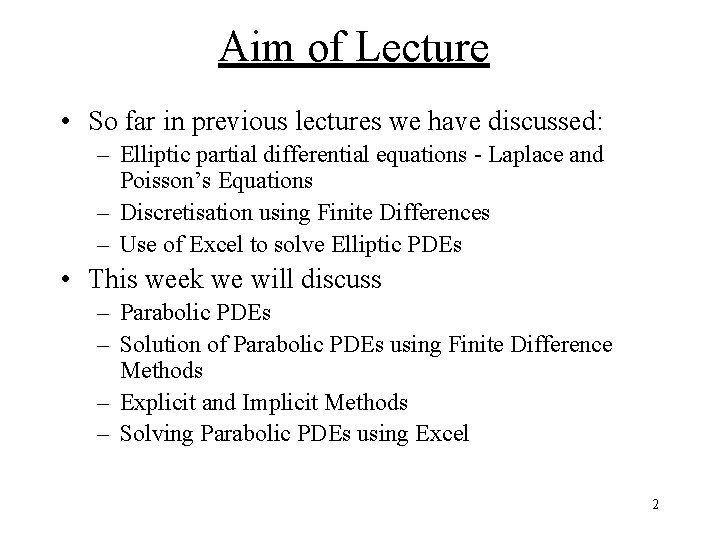 Aim of Lecture • So far in previous lectures we have discussed: – Elliptic Aim of Lecture • So far in previous lectures we have discussed: – Elliptic