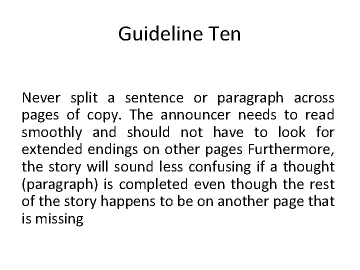 Guideline Ten Never split a sentence or paragraph across pages of copy. The announcer