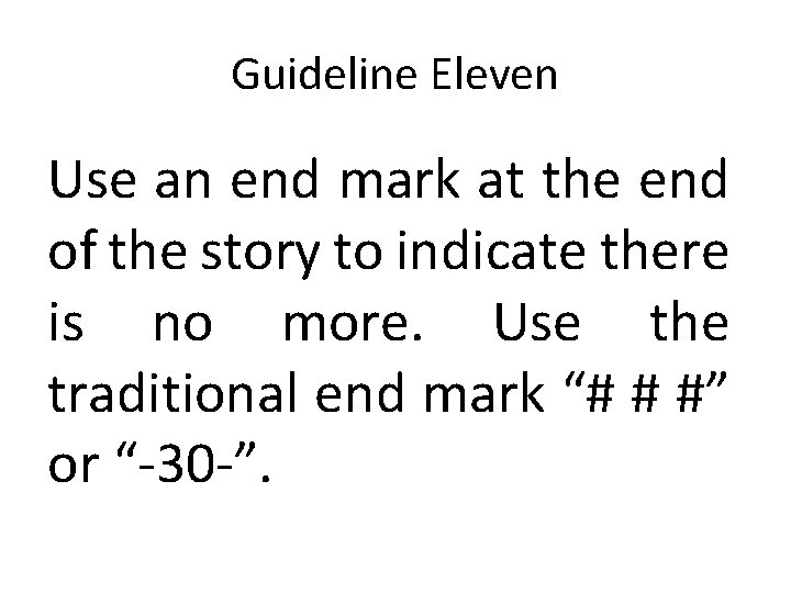 Guideline Eleven Use an end mark at the end of the story to indicate