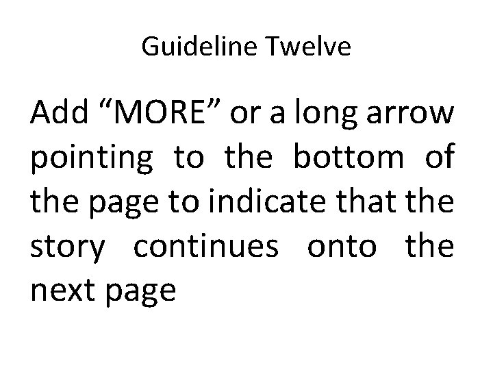 Guideline Twelve Add “MORE” or a long arrow pointing to the bottom of the