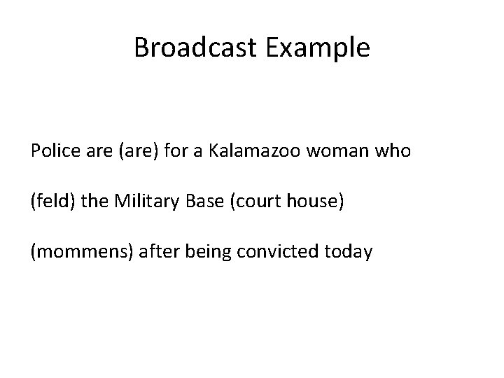 Broadcast Example Police are (are) for a Kalamazoo woman who (feld) the Military Base