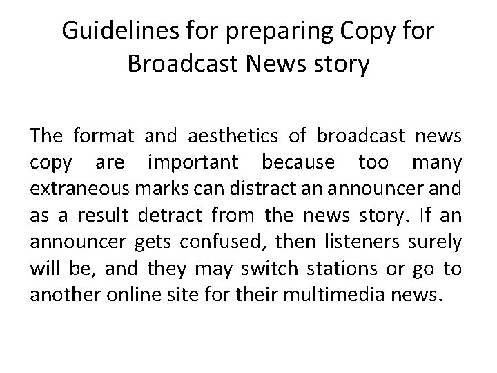 Guidelines for preparing Copy for Broadcast News story The format and aesthetics of broadcast
