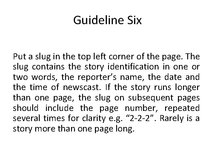 Guideline Six Put a slug in the top left corner of the page. The