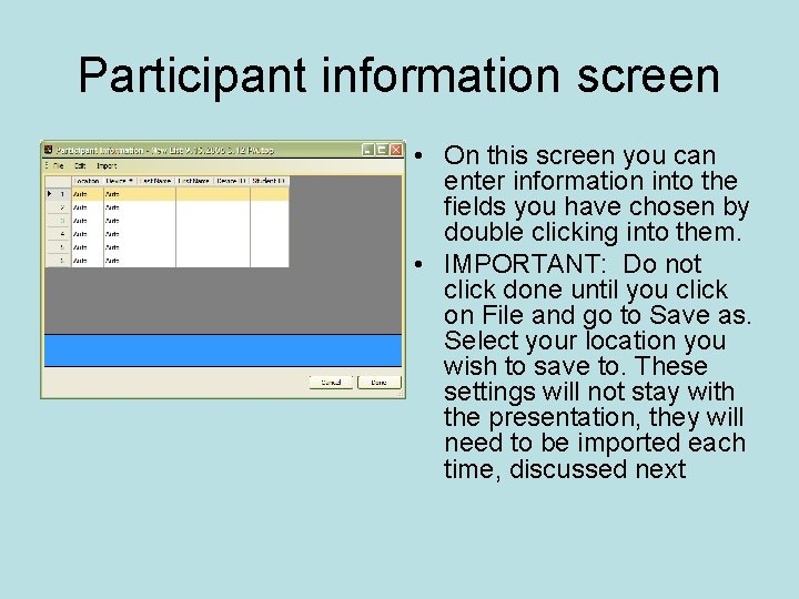 Participant information screen • On this screen you can enter information into the fields