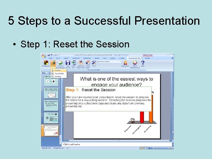 5 Steps to a Successful Presentation • Step 1: Reset the Session 