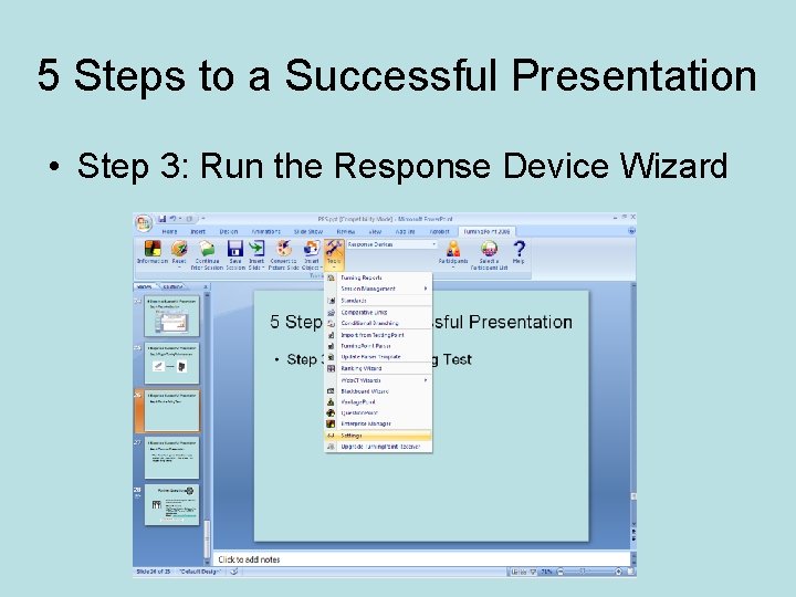 5 Steps to a Successful Presentation • Step 3: Run the Response Device Wizard