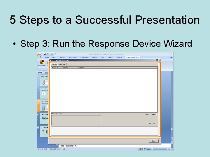 5 Steps to a Successful Presentation • Step 3: Run the Response Device Wizard